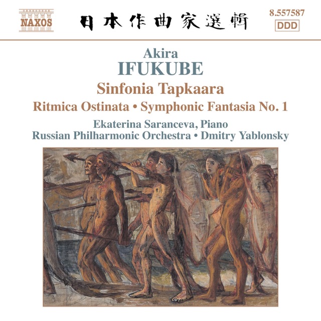 Ifukube: Sinfonia Tapkaara - Ritmica Ostinata - Symphonic Fantasia No. 1
