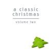 A Classic Christmas Volume 2