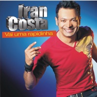 Vai uma rapidinha - Iran Costa