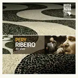 Bossa Nova 50 Aniversário: Pery Ribeiro (Live) - Pery Ribeiro