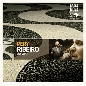 Bossa Nova 50 Aniversário: Pery Ribeiro (Live)