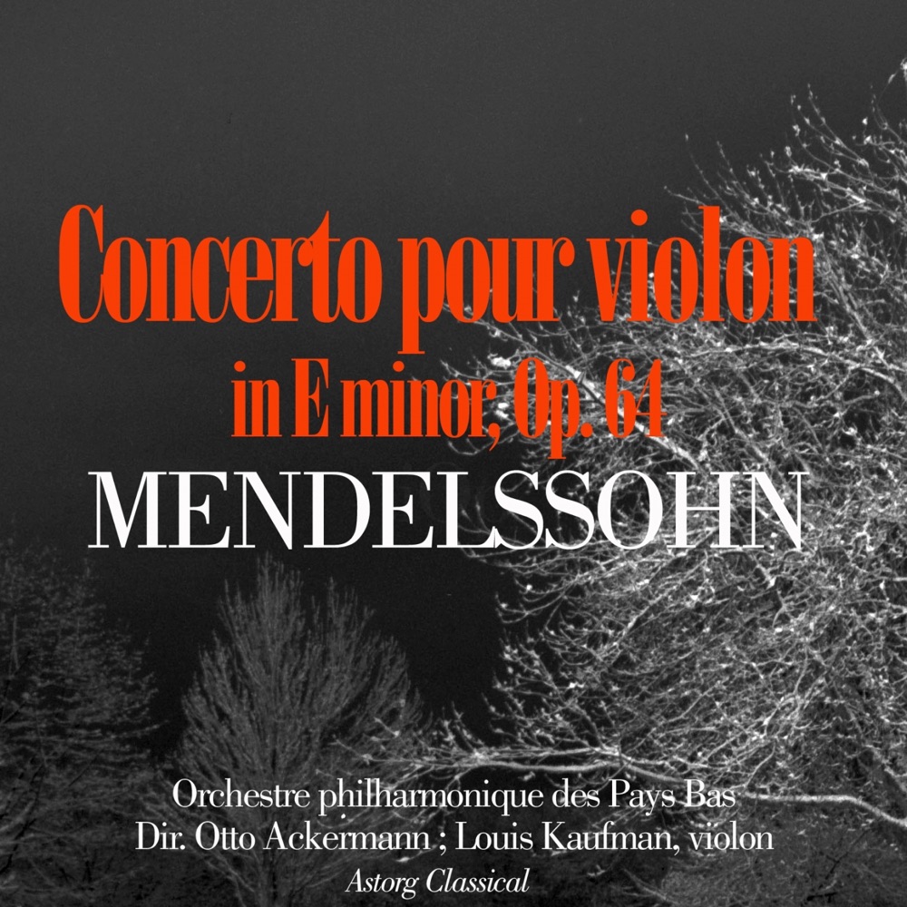 Обложка альбома «Mendelssohn : Concerto en mi mineur pour violon et orchestre, Op. 64 - EP» — Orchestre Philharmonique des Pays Bas, Otto Ackermann & Louis Kaufman