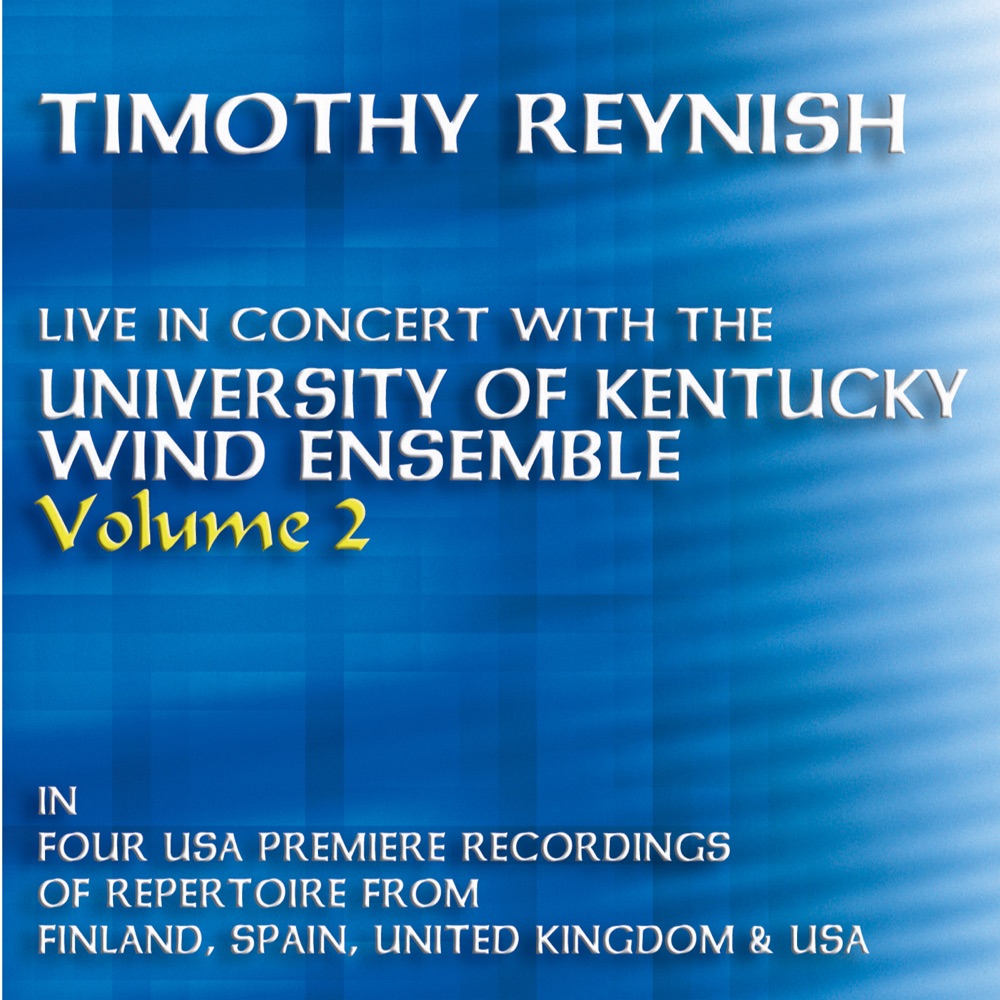 Обложка альбома «Timothy Reynish Live in Concert, Vol. 2» — Timothy Reynish, University of Kentucky Wind Ensemble & Mark Clodfelter