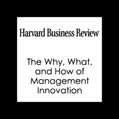 The Why, What, And How of Management Innovation (Harvard Business Review) (Unabridged)