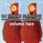 DJ Snake Machine Reconstructs the Hot Dance Hits of 2007, Vo. 2