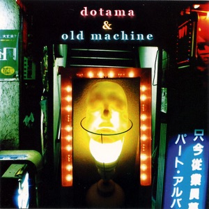DOTAMA & OLD MACHINE