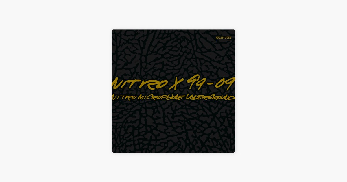 Nitro Ⅹ 99-09 - NITRO MICROPHONE UNDERGROUNDのアルバム - Apple Music