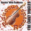 Rockin' With Raucous - The Early Singles