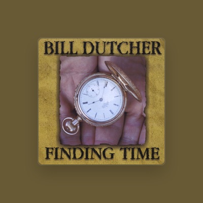 Listen to Bill Dutcher, watch music videos, read bio, see tour dates & more!