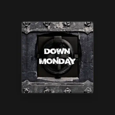 Listen to Down Monday, watch music videos, read bio, see tour dates & more!