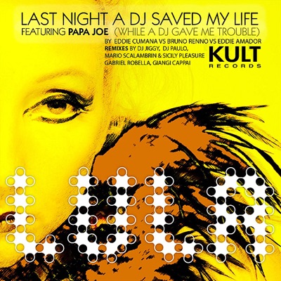 Kult Records Presents: Last Night a DJ Saved My Life (While a DJ Gave Me Trouble) [feat. Papa Joe]