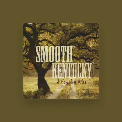 Listen to Smooth Kentucky, watch music videos, read bio, see tour dates & more!