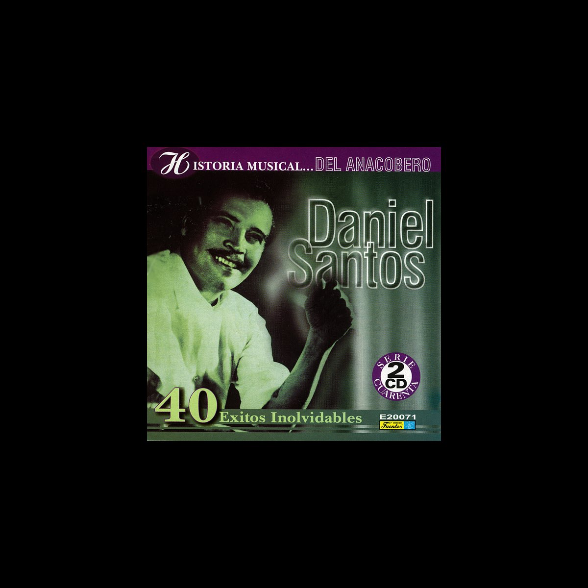 Historia Musical - Daniel Santos - 40 Éxitos Inolvidables by Daniel Santos  on Apple Music
