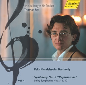 Mendelssohn, Felix: Symphonies, Vol. 4 - Symphony No. 5, "Reformation" - String Symphonies Nos. 5, 6, 10