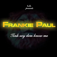 Tink Say Dem Know Me - Frankie Paul