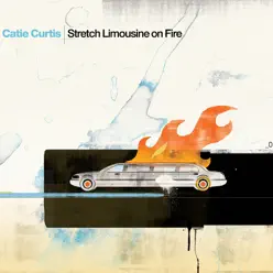 Stretch Limousine On Fire - Catie Curtis Stretch Limousine On Fire - Catie Curtis