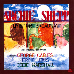 California Meeting - Live &quot;On Broadway&quot; (feat. George Cables, Herbie Lewis and Eddie Marshall) - Archie Shepp Cover Art