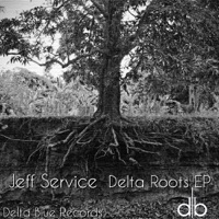 Delta Roots - Single - Jeff Service