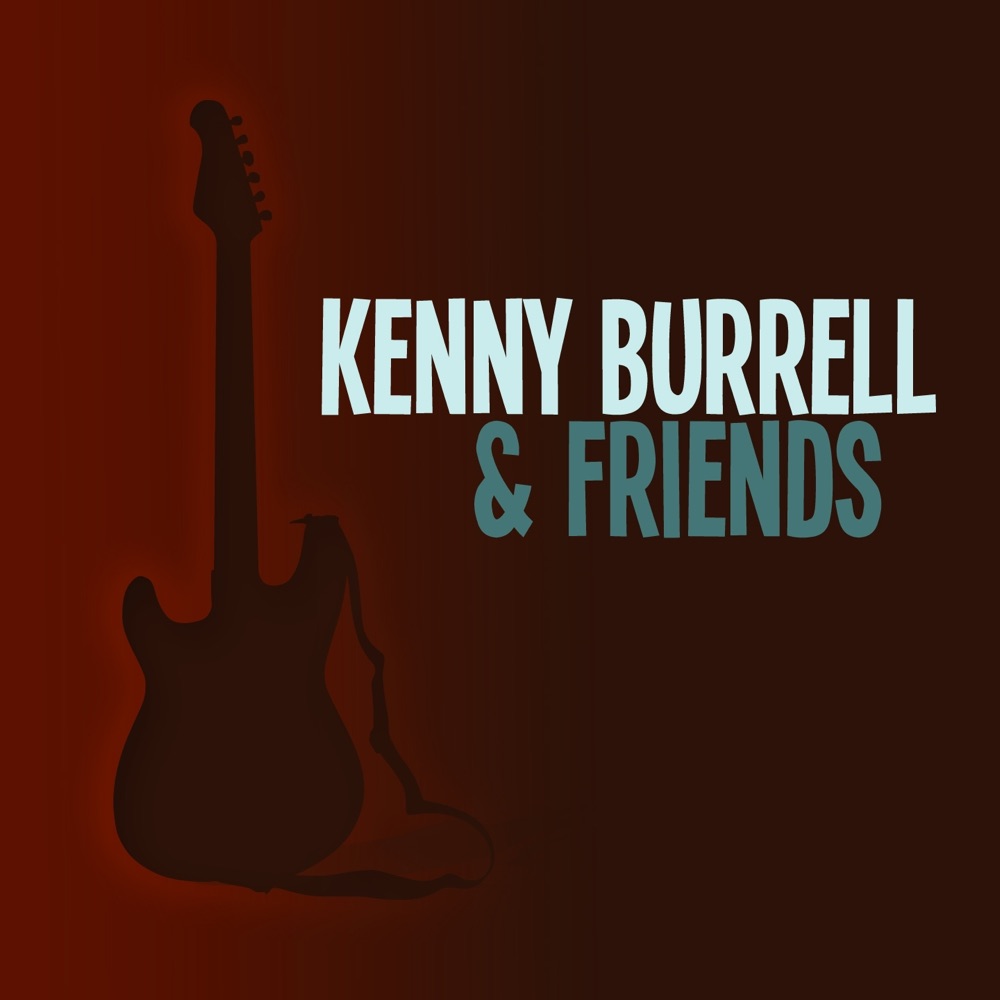 Обложка альбома «Kenny Burrell & Friends (feat. Herbie Mann, Charlie Rouse, Mal Wadron, Donald Byrd & Tommy Flanagan)» — Kenny Burrell