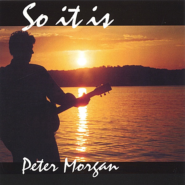 Обложка альбома «So It Is» — Peter Morgan