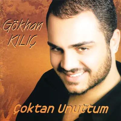 Listen to Çoktan Unuttum by Gökhan Kılıç