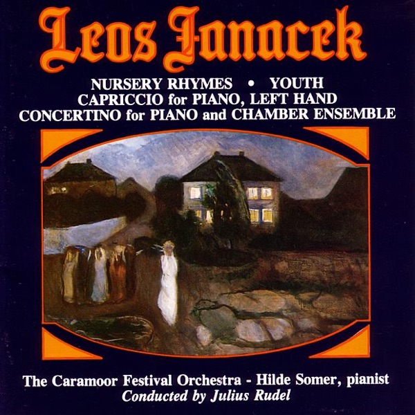 Leos Janacek: Nursery Ryhmes - Youth - Capriccio - Concertino