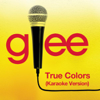 True Colors (Karaoke Version) - Glee Cast