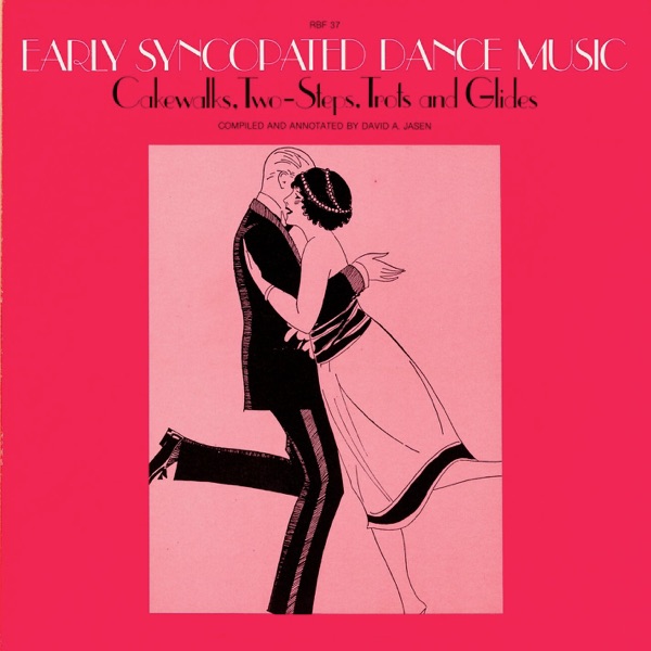 Early Syncopated Dance Music: Cakewalks, Two-Steps, Trots and Glides