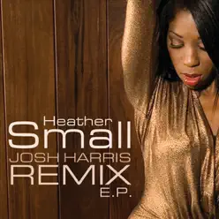 Josh Harris Remix - EP - Heather Small Josh Harris Remix - EP - Heather Small