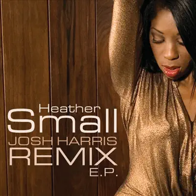 Josh Harris Remix - EP - Heather Small