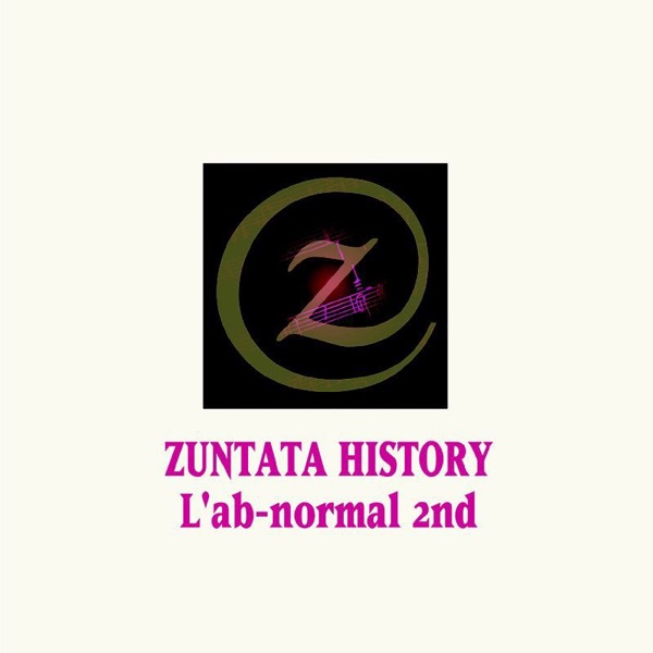 ZUNTATA HISTORY L’ab-normal 2nd