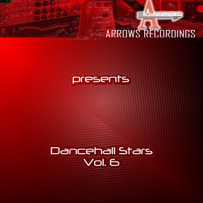 Arrows Dancehall Stars Vol. 6