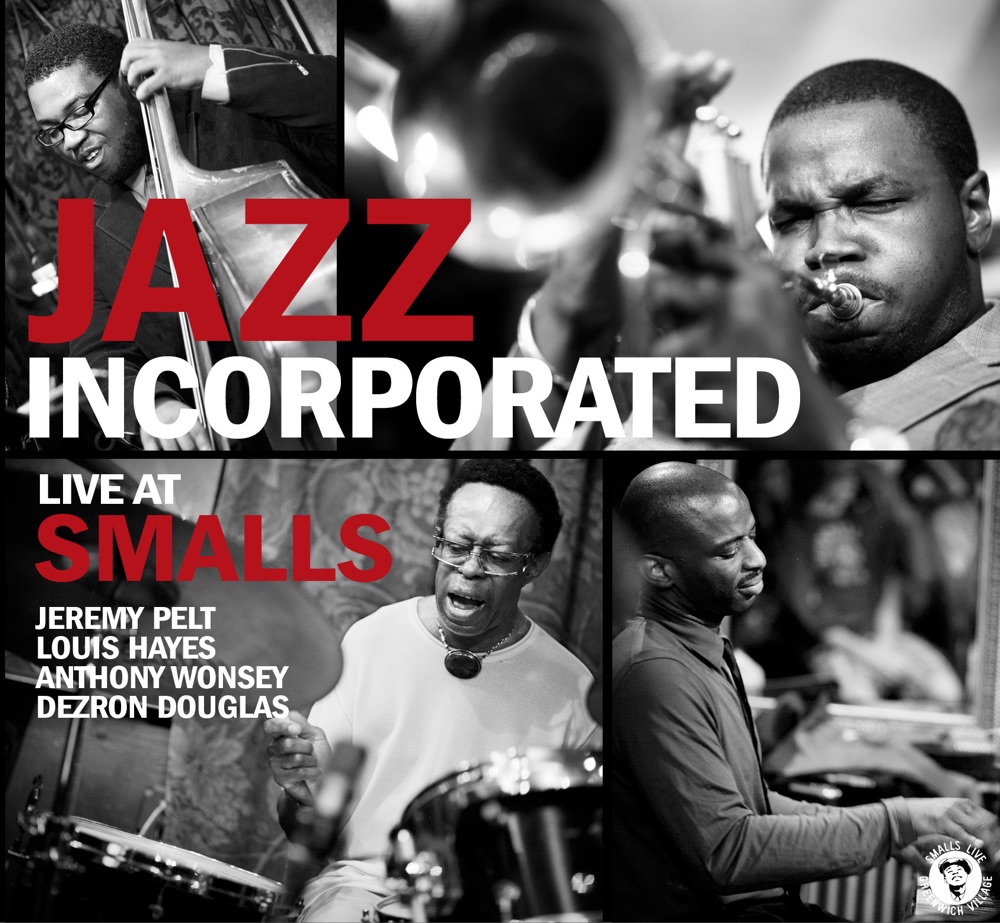 Обложка альбома «Jazz Incorporated (Live At Smalls)» — Jeremy Pelt, Anthony Wonsey, Dezron Douglas & Louis Hayes