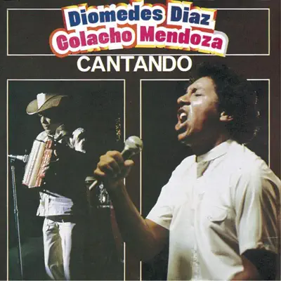 Ακούστε το άλμπουμ Cantando από Diomedes Díaz, Colacho Mendoza, Nicolas "Colacho" Mendoza & Gonzalo Arturo Molina