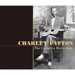 The Complete Recordings - Charley Patton