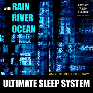 Ultimate Sleep System (with Rain, River, Ocean)