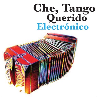 Che, Tango Querido - Electrónico (feat. San Telmo Lounge, Alberto Horst, Antonio Colucci, Vale Tango, Noelia Moncada, Sandra Corizzo)
