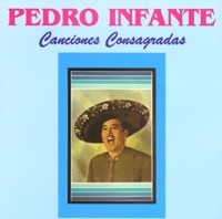 Canciónes Consagradas - Pedro Infante