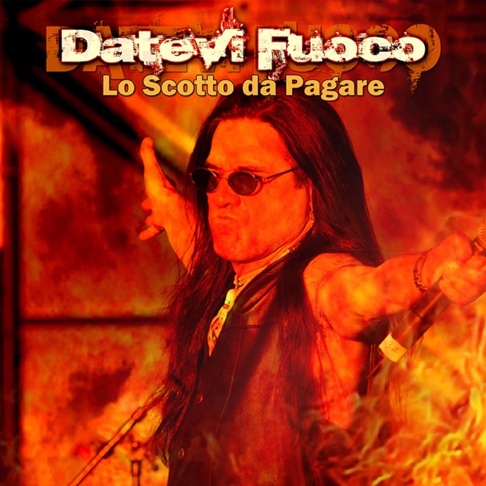 Обложка альбома «Datevi Fuoco - Lo Scotto Da Pagare» — Pino Scotto