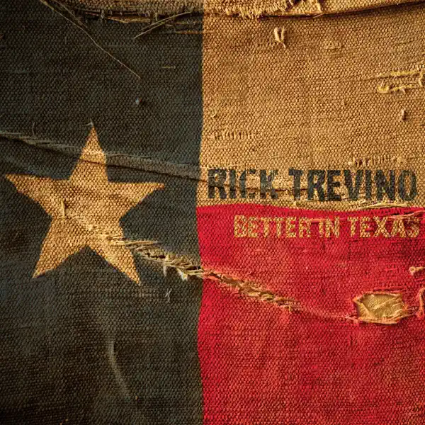 Better In Texas — Rick Trevino