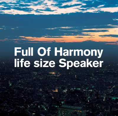 Ascolta 'Life Size Speaker' di Full Of Harmony