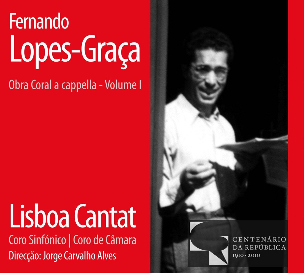 Обложка альбома «Fernando Lopes-Graça - Obra Coral a Cappella - Volume I (Coro Sinfónico Lisboa Cantat)» — Fernando Lopes-Graça, José Gomes Ferreira, AFONSO DUARTE, Francisco Rodrigues Lobo, Coro Sinfónico Lisboa Cantat & Jorge Carvalho Alves
