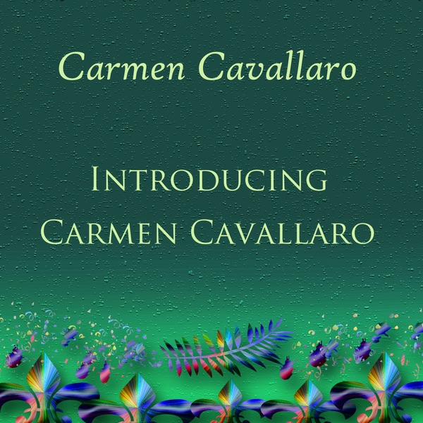 Introducing Carmen Cavallaro
