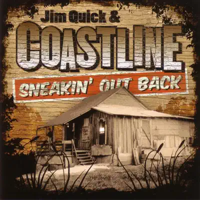 Listen to Sneakin' Out Back by Jim Quick & Coastline