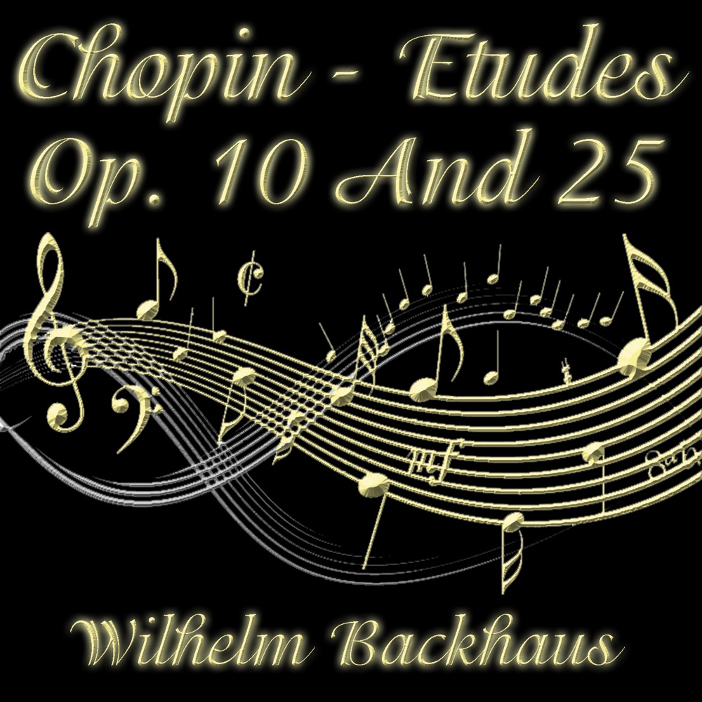 Обложка альбома «Chopin - Etudes Op. 10 And 25» — Wilhelm Backhaus