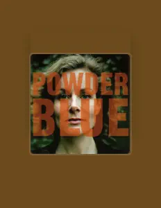 Ακούστε περιεχόμενο από Powderblue, παρακολουθήστε μουσικά βίντεο, διαβάστε το βιογραφικό, δείτε ημερομηνίες περιοδείας, και πολλά ακόμη!