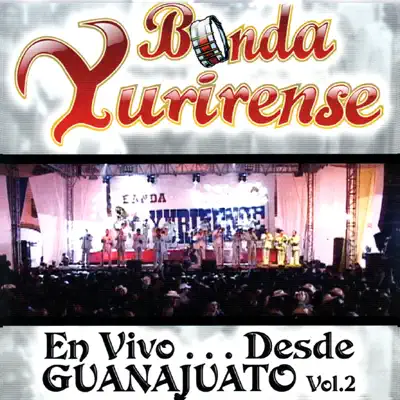 En Vivo...Desde Guanajuato Vol. 2 - Banda Yurirense En Vivo...Desde Guanajuato Vol. 2 - Banda Yurirense