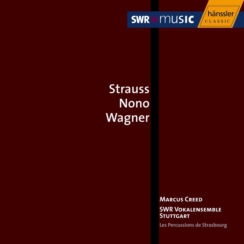 Обложка альбома «Strauss, R. - Nono - Wagner: Choral Music» — Marcus Creed, Stuttgart Vocal Ensemble, Mikhail Nikiforov, Kerstin Steube-Konig, Maria van Eldik, Alexander Yudenkov, Ulrike Becker, Eva-Maria Schappe, Torsten Muller, Julius Pfeifer, Percussions de Strasbourg & Anna Seul