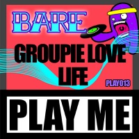 Groupie Love Life - Bare
