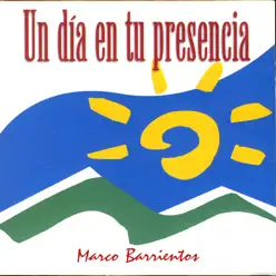 Un Día en Tu Presencia - Marco Barrientos